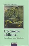 Image de L'économie addictive - L'alcoolisme et autres dépendances