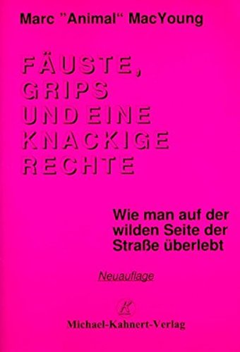 Download Fäuste, Grips und eine knackige Rechte: Wie man auf der wilden Seite der Strasse überlebt Download Fäuste, Grips und eine knackige Rechte: Wie man auf der wilden Seite der Strasse überlebt