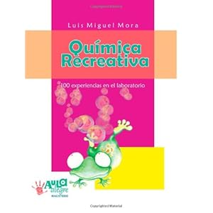 Química recreativa. 100 experiencias en el laboratorio