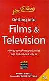 Image de Getting into Films and Television: How to Spot the Opportunities and Find the Best Way in
