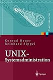 UNIX-Systemadministration: Linux, Solaris, AIX, FreeBSD, Tru64-UNIX (X.systems.press) by Konrad Heuer, Reinhard Sippel