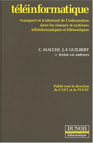 TELEINFORMATIQUE. Transport et traitement de l'information dans les réseaux et systèmes téléinformatiques et télématiques, Edition 1991 francais TELEINFORMATIQUE. Transport et traitement de l'information dans les réseaux et systèmes téléinformatiques et télématiques, Edition 1991 francais