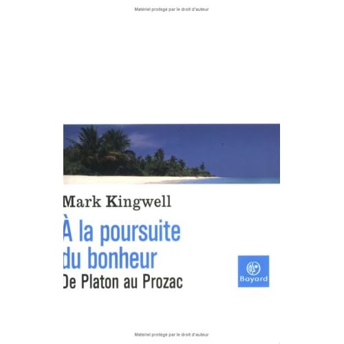 A la poursuite du bonheur : De Platon au Prozac