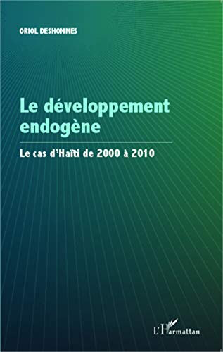 Le développement endogène: Le cas d'Haïtï de 2000 à 2010 Le développement endogène: Le cas d'Haïtï de 2000 à 2010