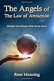 The Angels of The Law of Attraction: Manifest Your Dreams With Divine Power by 