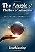 The Angels of The Law of Attraction: Manifest Your Dreams With Divine Power by 