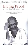 Living Proof: A Medical Mutiny Living Proof: A Medical Mutiny