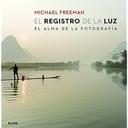 Registro de la luz: El alma de la fotografía de Michael Freeman (21 may 2014) Tapa blanda