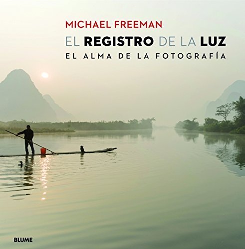 Registro de la luz: El alma de la fotografía de Michael Freeman (21 may 2014) Tapa blanda