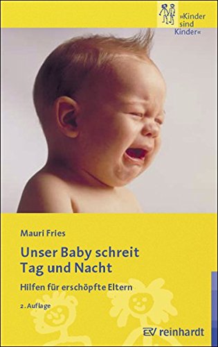 Download Unser Baby schreit Tag und Nacht: Hilfen für erschöpfte Eltern Download Unser Baby schreit Tag und Nacht: Hilfen für erschöpfte Eltern