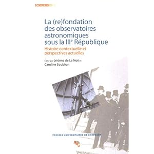 La (re) fondation des observatoires astronomiques sous la IIIe République : Histoire contextuelle et perspectives actuelles Livre en Ligne - Telecharger Ebook
