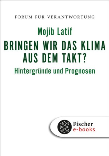 Download Bringen wir das Klima aus dem Takt?: Hintergründe und Prognosen