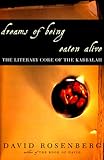 Dreams of Being Eaten Alive: The Literary Core of the Kabbalah by 