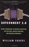 Image de Government 2.0: Using Technology to Improve Education, Cut Red Tape, Reduce Gridlock, and Enhance Democracy