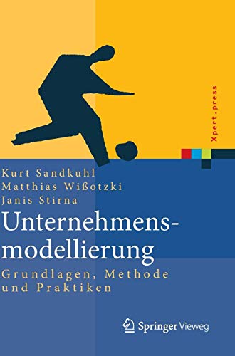Unternehmensmodellierung: Grundlagen, Methode und Praktiken (Xpert.press)