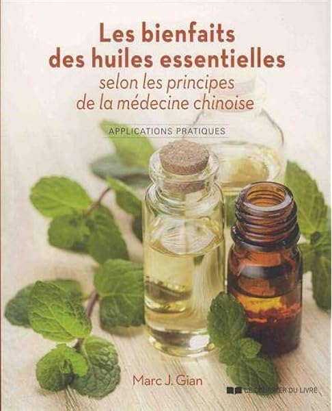 Les Bienfaits Des Huiles Essentielles Selon Les Principes De La Medecine Chinoise Applications Pratiques Gian Marc J Roptin Caroline Livres Amazon Fr