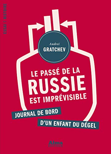 Le passé de la Russie est imprévisible Le passé de la Russie est imprévisible