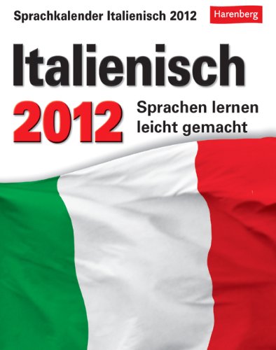 Sprachkalender Italienisch 2012: Sprachen lernen leicht gemacht: Übungen, Dialoge, Geschichten
