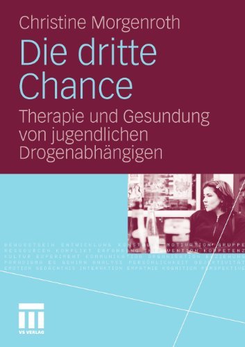 Download Die dritte Chance: Therapie und Gesundung von jugendlichen Drogenabhängigen Download Die dritte Chance: Therapie und Gesundung von jugendlichen Drogenabhängigen