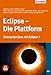 Eclipse - Die Plattform: J2EE-Entwicklungsplattform, Framework Eclipse, Rich Clients mit Eclipse by 