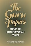 The Guru Papers: Masks of Authoritarian Power (English Edition) by 