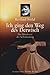 Ich ging den Weg des Derwisch: Das Abenteuer der Selbstfindung (Diederichs Gelbe Reihe) by 