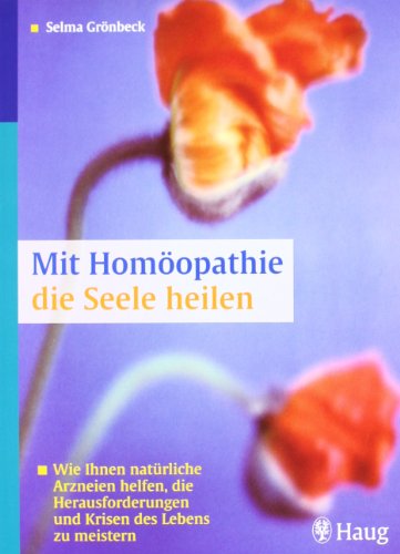Download Mit Homöopathie die Seele heilen: Wie Ihnen natürliche Arzneien helfen Download Mit Homöopathie die Seele heilen: Wie Ihnen natürliche Arzneien helfen