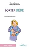 Porter bébé : Avantages et bienfaits