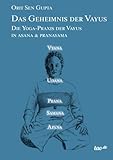 Das Geheimnis der Vayus: Die Yoga-Praxis der Vayus in Asana & Pranayama by