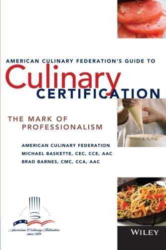 The American Culinary Federation's Guide to Culinary Certification by American Culinary Federation, Michael Baskette, Brad Barnes (2005) Paperback The American Culinary Federation's Guide to Culinary Certification by American Culinary Federation, Michael Baskette, Brad Barnes (2005) Paperback