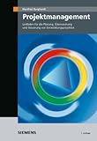 Projektmanagement: Leitfaden für die Planung, Überwachung und Steuerung von Entwicklungsprojekten by