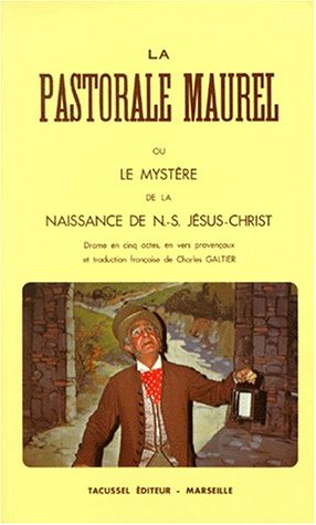 couverture de : La Pastorale Maurel ou le myst&egrave;re de la naissance de N.S....