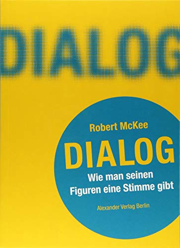 DIALOG. Wie man seinen Figuren eine Stimme gibt: Ein Handbuch für Autoren