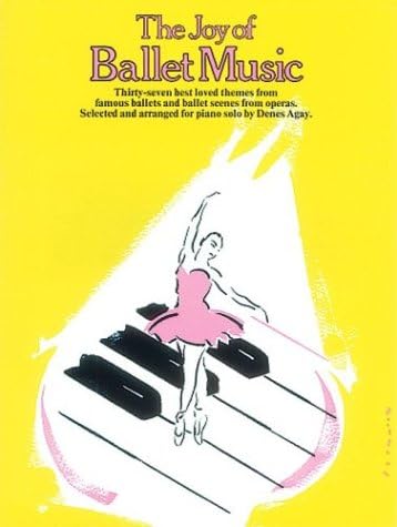 The Joy of Ballet Music. Piano Solo. (Joy Of...Series)