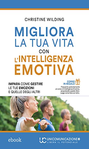 Migliora la tua vita con l'intelligenza emotiva Migliora la tua vita con l'intelligenza emotiva