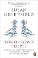 Tomorrow's People: How 21st-Century Technology is Changing the Way We Think and Feel
