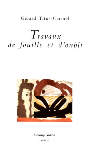 couverture de : Travaux de fouille et d'oubli