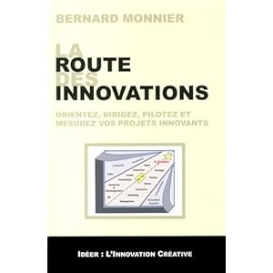 La route des innovations : Orientez, dirigez, pilotez et mesurez vos projets innovants