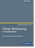 Ohne Wohnung in Deutschland: Armut, Migration und Wohnungslosigkeit by 