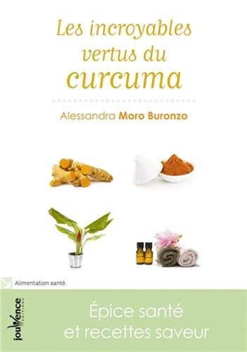 Download Les incroyables vertus du curcuma : Epice santé et recettes saveur Download Les incroyables vertus du curcuma : Epice santé et recettes saveur