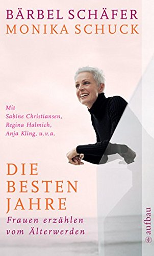 Download Die besten Jahre: Frauen erzählen vom Älterwerden Download Die besten Jahre: Frauen erzählen vom Älterwerden