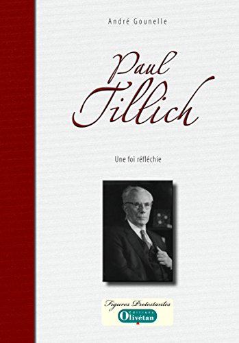 Paul Tillich - Une foi réfléchie Paul Tillich - Une foi réfléchie