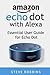 Produktbild Amazon Echo Dot with Alexa: Essential User Guide for Echo Dot: Learn to Use Your Echo Dot Like a Pro. Beginner to Pro in 30 Minutes