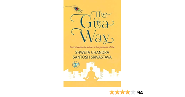 Buy The Gita Way Secret Recipe To Achieve The Purpose Of Life Book Online At Low Prices In India The Gita Way Secret Recipe To Achieve The Purpose Of Life Reviews