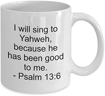 Bible Verse Coffee Mug- I will...to me -Psalm 13:6 - Inspirational Christian Scripture Quote Cup Gift for Men, Women, Mom, Dad, Teacher