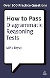 How to Pass Diagrammatic Reasoning Tests: Essential Practice for Abstract, Input Type and Spatial Re How to Pass Diagrammatic Reasoning Tests: Essential Practice for Abstract, Input Type and Spatial Re