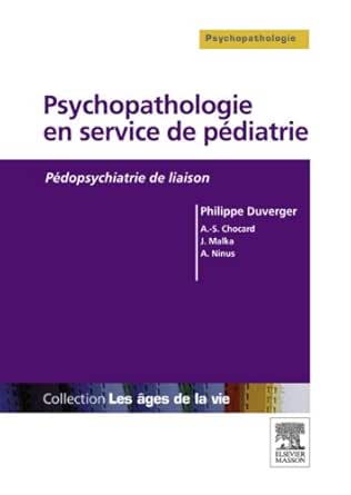 Psychopathologie En Service De Pediatrie Pedopsychiatrie De Liaison Les Ages De La Vie Ebook Duverger Philippe Juan Chocard Anne Sophie Malka Jean Ninus Audrey Bourdin Serge Amazon Fr