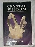 Crystal Wisdom: Spiritual Properties of Crystals and Gemstones by 