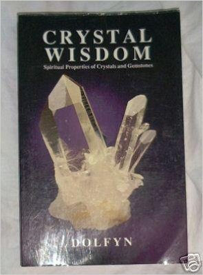Crystal Wisdom: Spiritual Properties of Crystals and Gemstones