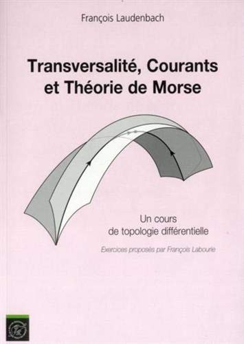 Télécharger Transversalité, courants et théorie de Morse: Un cours de topologie différentielle PDF Ebook En Ligne